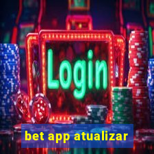 bet app atualizar